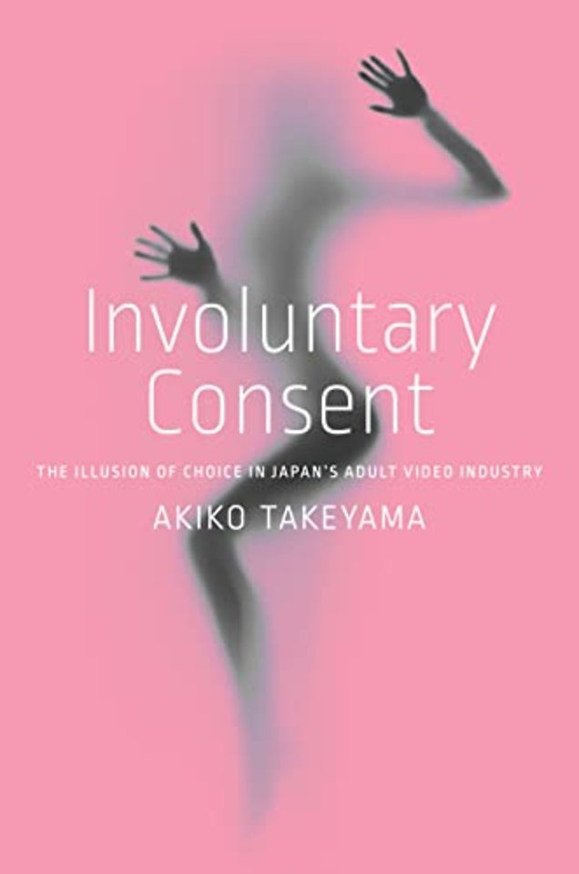 Involuntary Consent – The Illusion of Choice in Japan`s Adult Video Industry