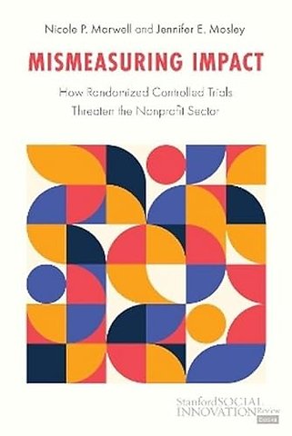 Mismeasuring Impact – How Randomized Controlled Trials Threaten the Nonprofit Sector