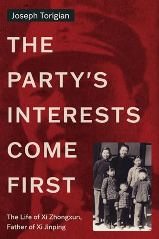 The Party`s Interests Come First – The Life of Xi Zhongxun, Father of Xi Jinping