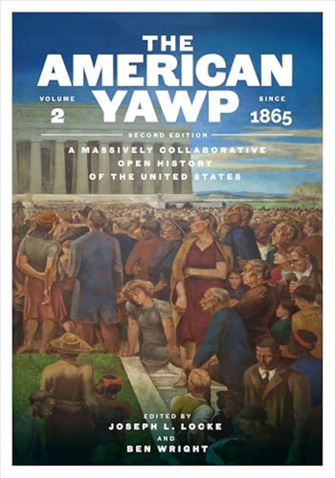 The American Yawp – A Massively Collaborative Open History of the United States, Vol. 2: Since 1865
