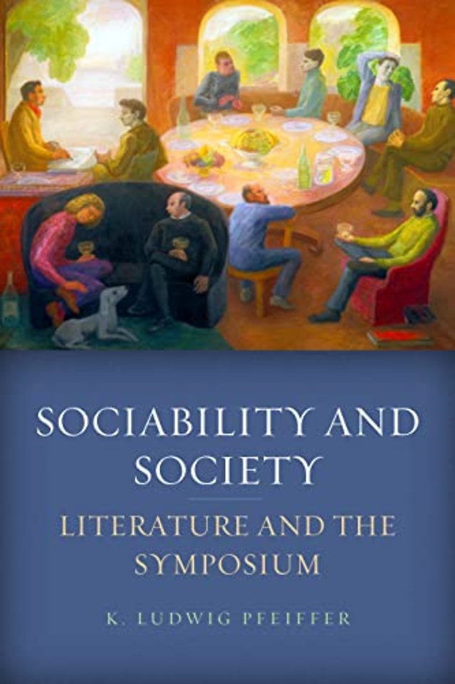 Sociability and Society – Literature and the Symposium