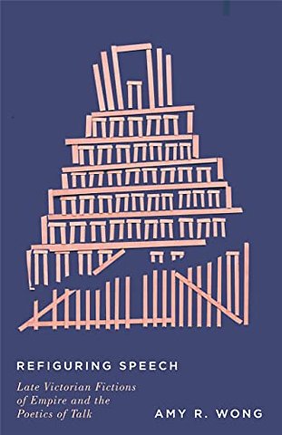 Refiguring Speech – Late Victorian Fictions of Empire and the Poetics of Talk