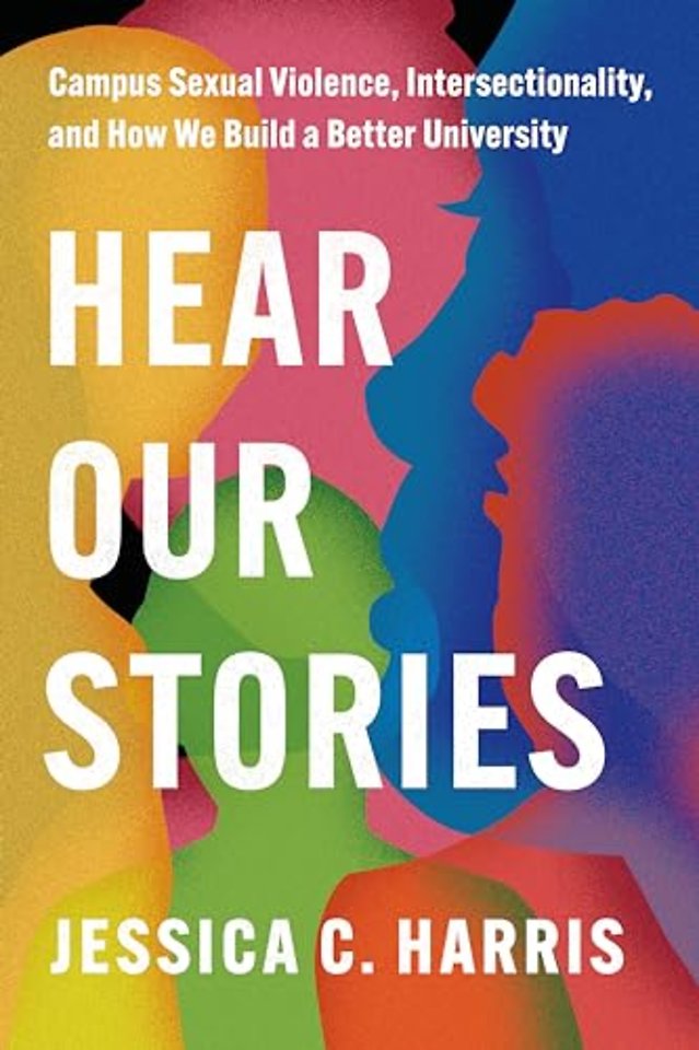 Hear Our Stories – Campus Sexual Violence, Intersectionality, and How We Build a Better University