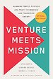 Venture Meets Mission – Aligning People, Purpose, and Profit to Innovate and Transform Society