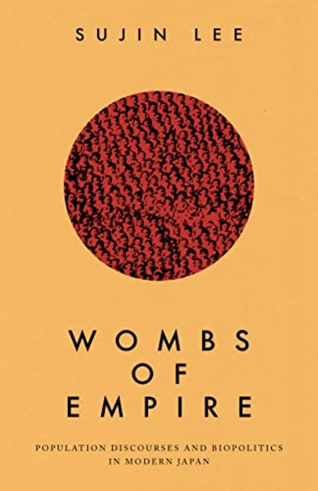 Wombs of Empire – Population Discourses and Biopolitics in Modern Japan
