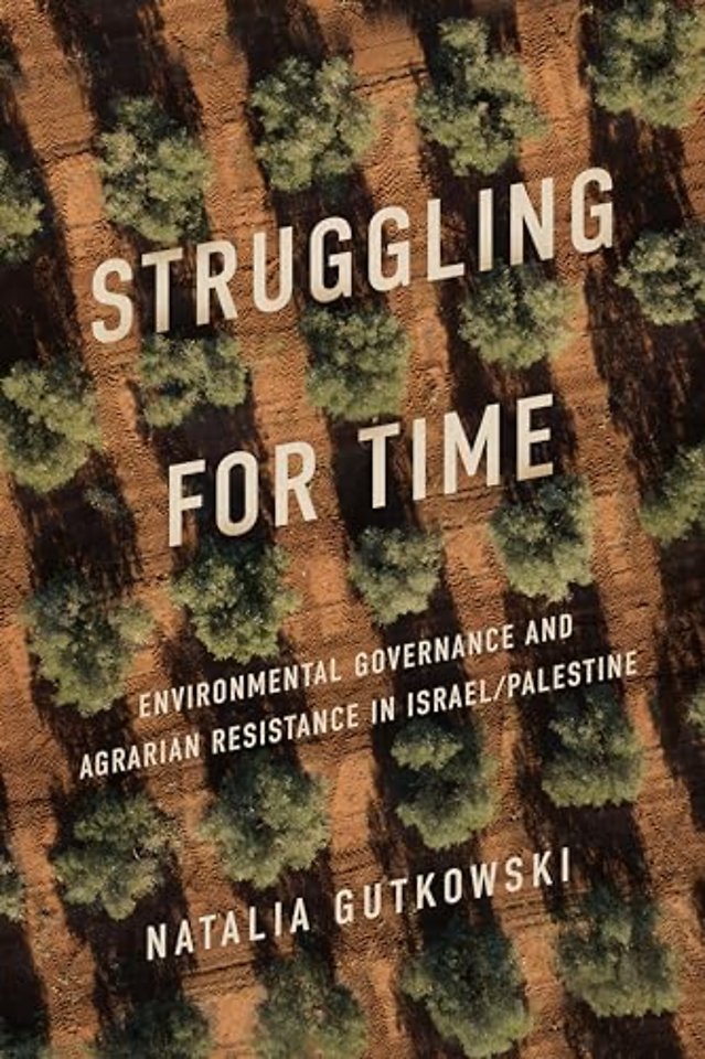 Struggling for Time – Environmental Governance and Agrarian Resistance in Israel/Palestine