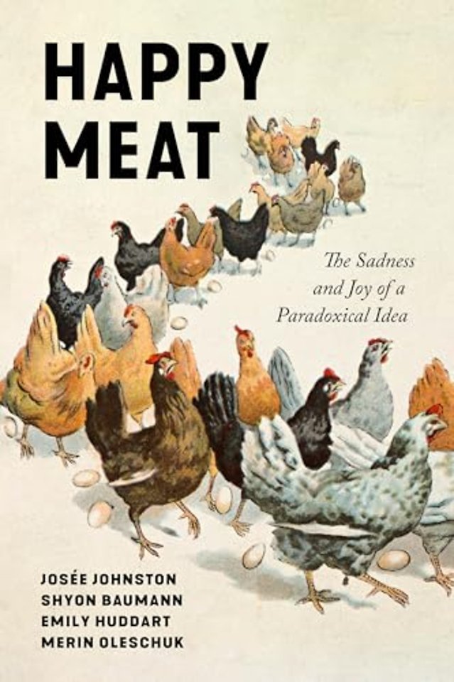 Happy Meat – The Sadness and Joy of a Paradoxical Idea