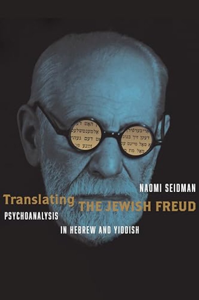 Translating the Jewish Freud – Psychoanalysis in Hebrew and Yiddish