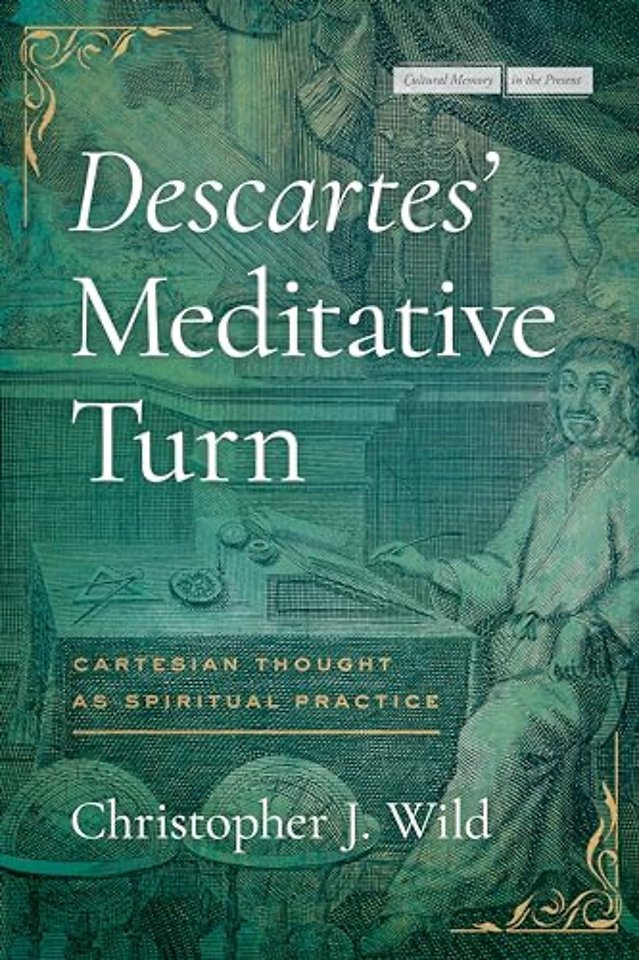 Descartes` Meditative Turn – Cartesian Thought As Spiritual Practice