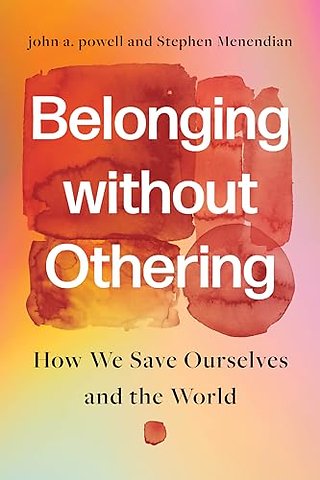 Belonging Without Othering – How We Save Ourselves and the World