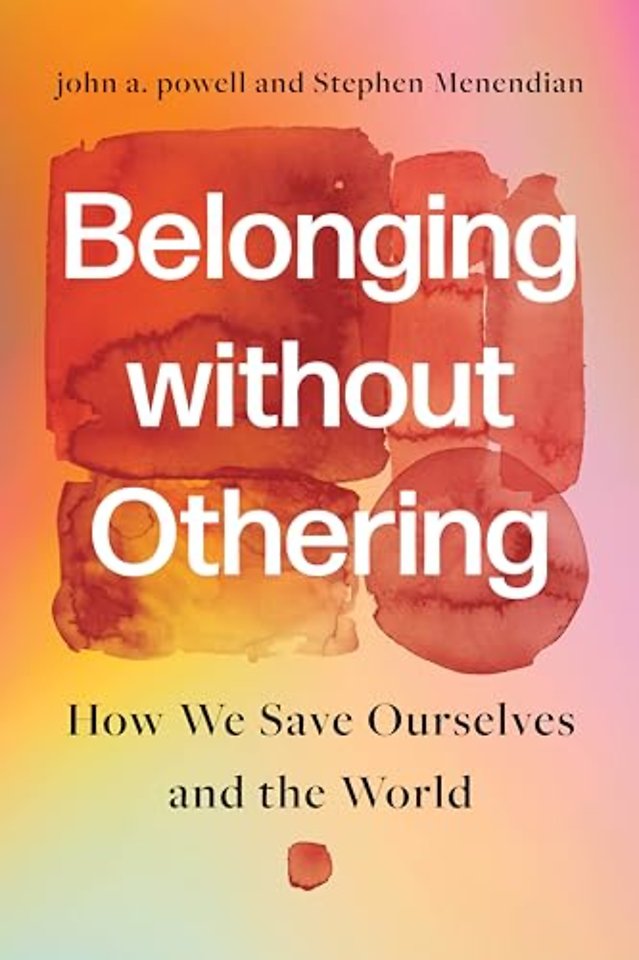 Belonging Without Othering – How We Save Ourselves and the World