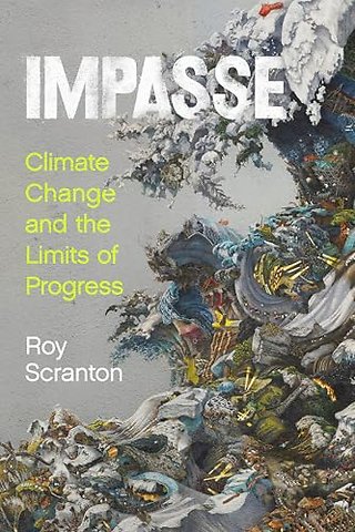 Impasse – Climate Change and the Limits of Progress