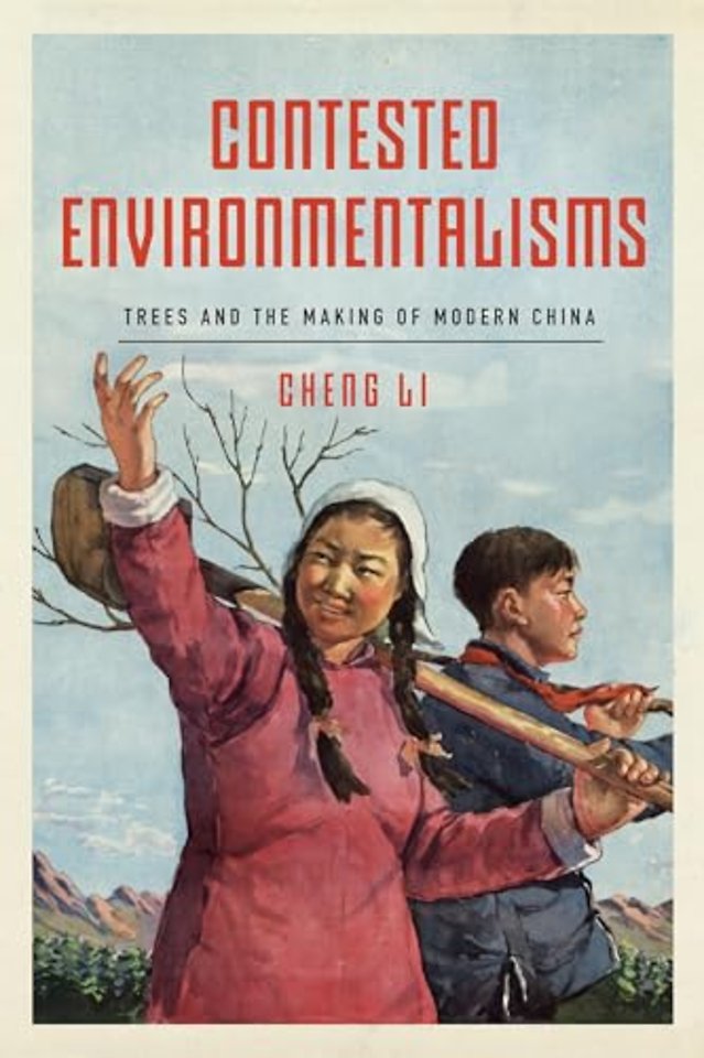 Contested Environmentalisms – Trees and the Making of Modern China