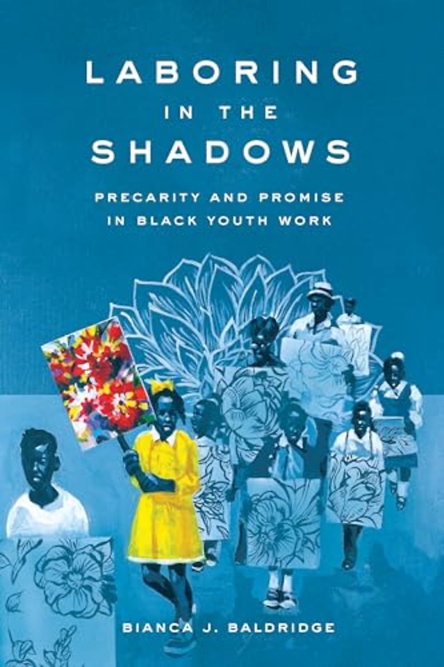 Laboring in the Shadows – Precarity and Promise in Black Youth Work