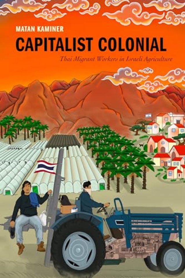 Capitalist Colonial – Thai Migrant Workers in Israeli Agriculture