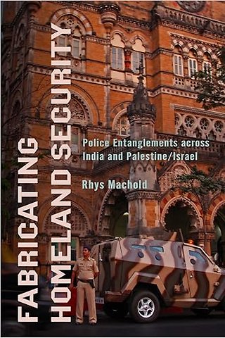 Fabricating Homeland Security – Police Entanglements Across India and Palestine/Israel