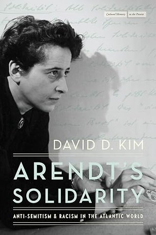 Arendt`s Solidarity – Anti–Semitism and Racism in the Atlantic World