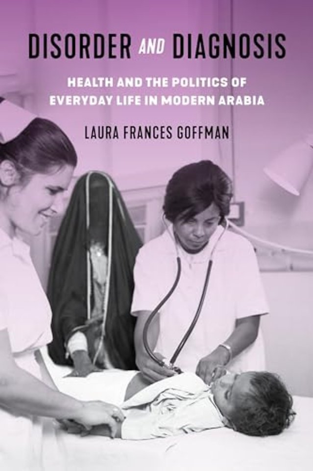 Disorder and Diagnosis – Health and the Politics of Everyday Life in Modern Arabia