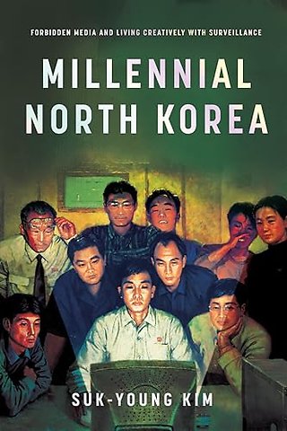 Millennial North Korea – Forbidden Media and Living Creatively with Surveillance