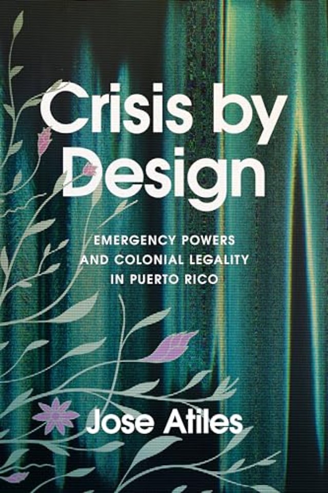 Crisis by Design – Emergency Powers and Colonial Legality in Puerto Rico