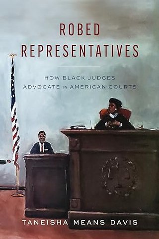 Robed Representatives – How Black Judges Advocate in American Courts