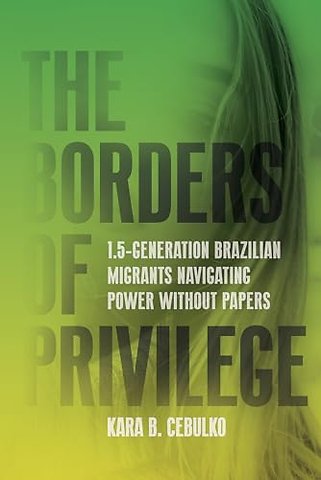The Borders of Privilege – 1.5–Generation Brazilian Migrants Navigating Power Without Papers