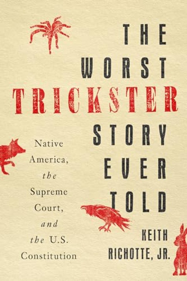 The Worst Trickster Story Ever Told – Native America, the Supreme Court, and the U.S. Constitution