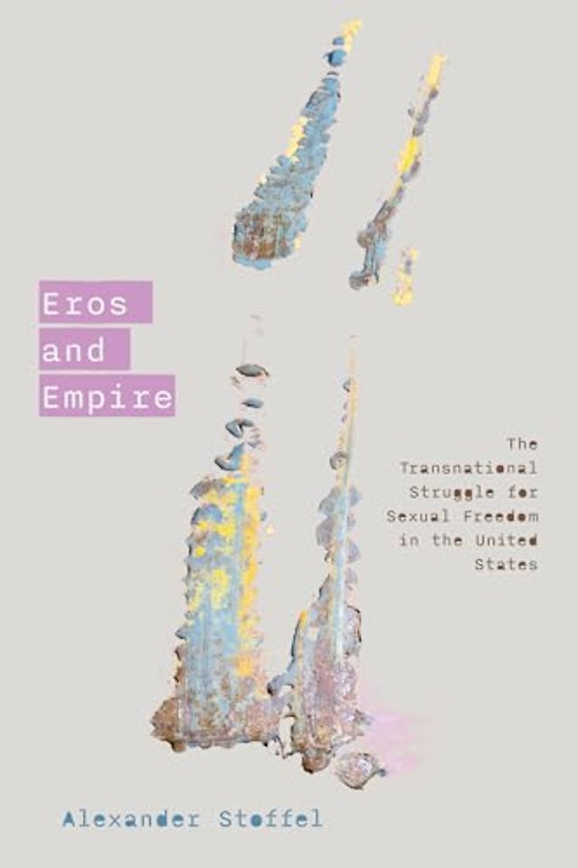 Eros and Empire – The Transnational Struggle for Sexual Freedom in the United States