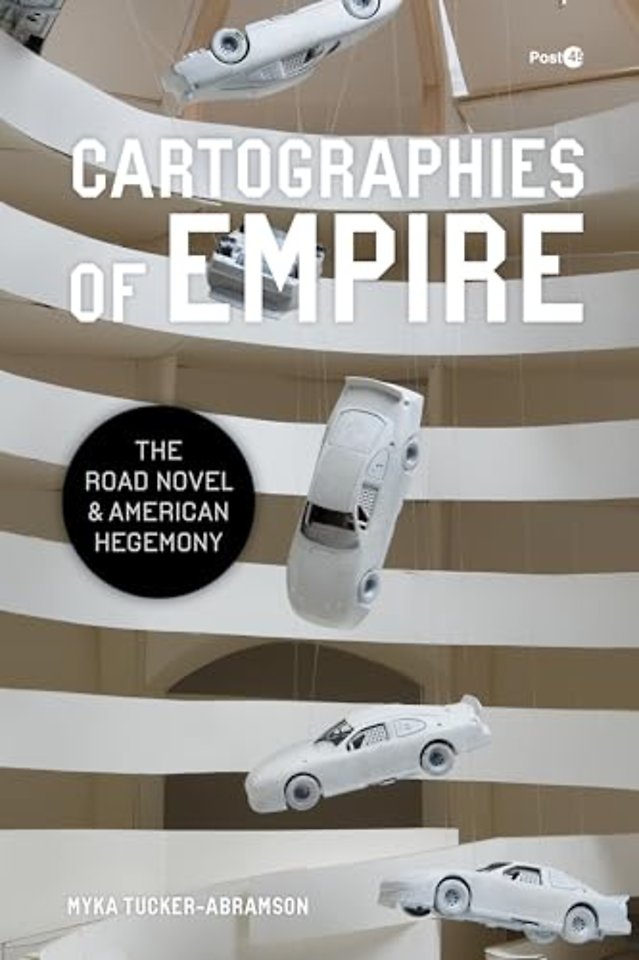 Cartographies of Empire – The Road Novel and American Hegemony