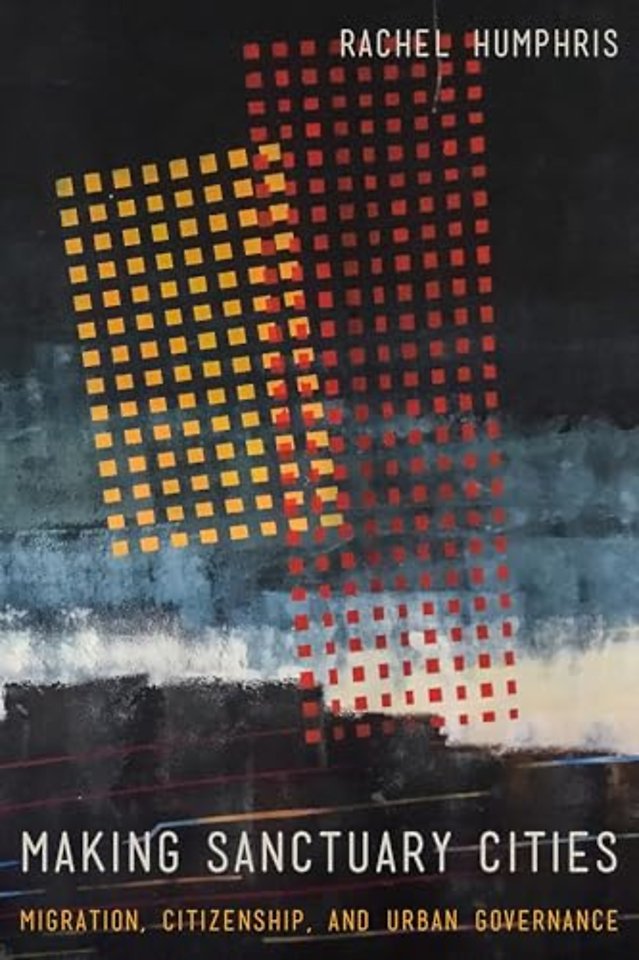 Making Sanctuary Cities – Migration, Citizenship, and Urban Governance