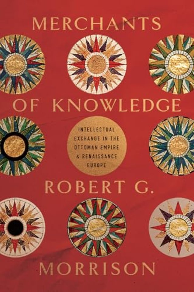 Merchants of Knowledge – Intellectual Exchange in the Ottoman Empire and Renaissance Europe