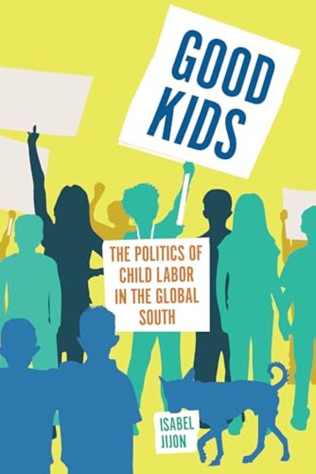 Good Kids – The Politics of Child Labor in the Global South
