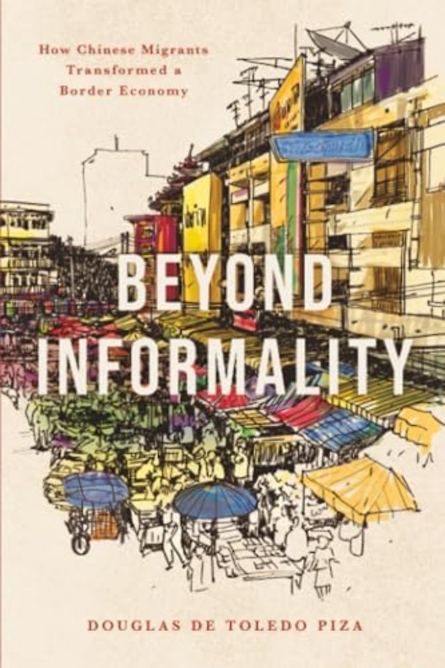 Beyond Informality – How Chinese Migrants Transformed a Border Economy