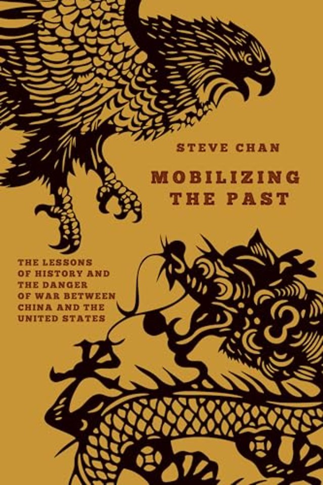 Mobilizing the Past – The Lessons of History and the Danger of War Between China and the United States