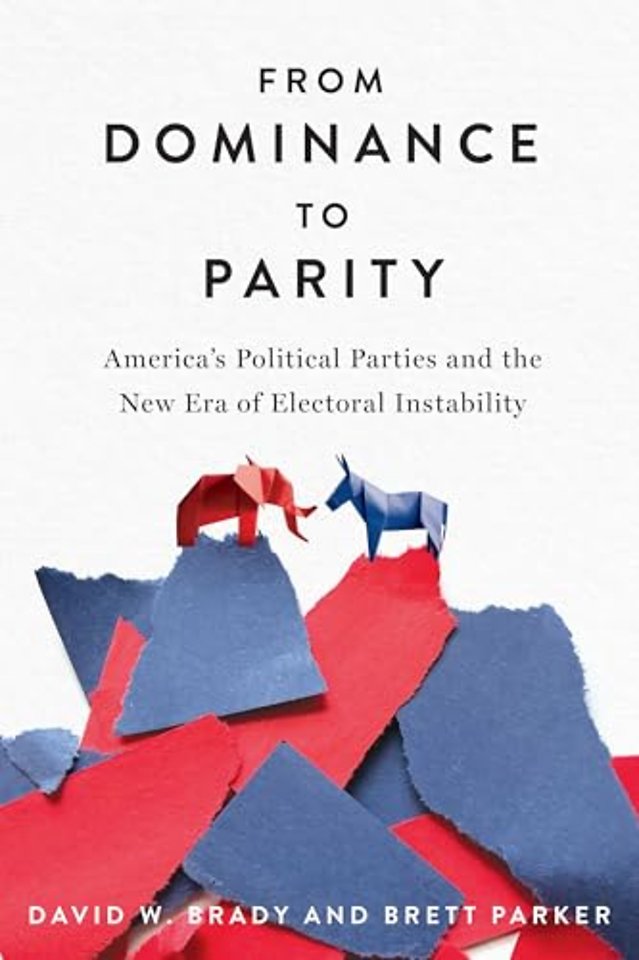 From Dominance to Parity – America`s Political Parties and the New Era of Electoral Instability