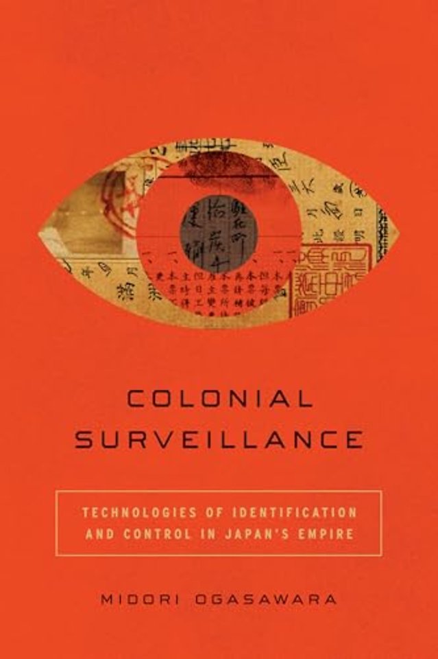 Colonial Surveillance – Technologies of Identification and Control in Japan`s Empire