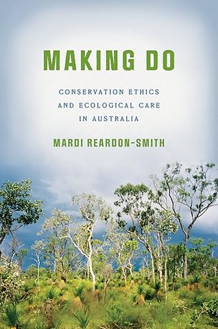 Making Do – Conservation Ethics and Ecological Care in Australia