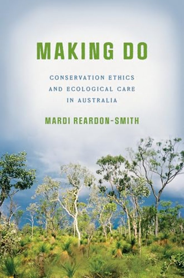 Making Do – Conservation Ethics and Ecological Care in Australia