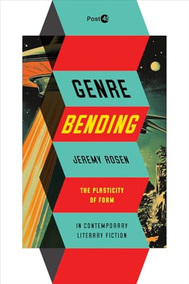 Genre Bending – The Plasticity of Form in Contemporary Literary Fiction