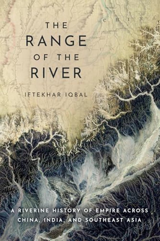 The Range of the River – A Riverine History of Empire Across China, India, and Southeast Asia