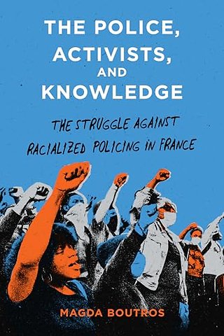The Police, Activists, and Knowledge – The Struggle Against Racialized Policing in France