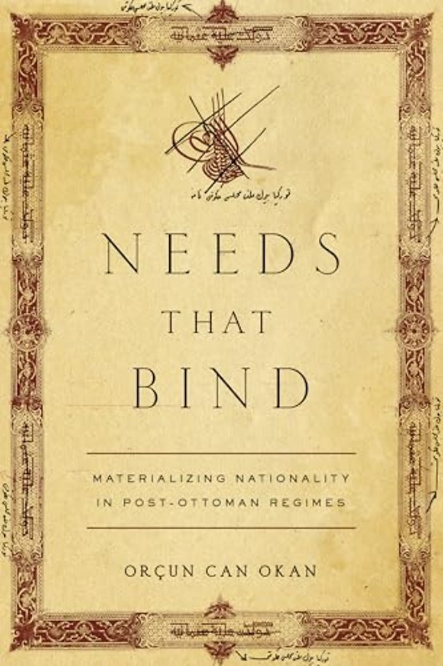 Needs That Bind – Materializing Nationality in Post–Ottoman Regimes