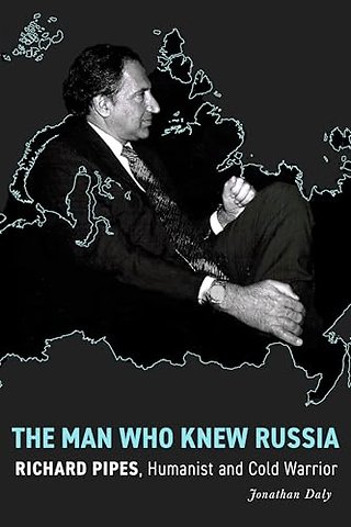 The Man Who Knew Russia – Richard Pipes, Humanist and Cold Warrior