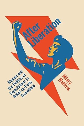 After Liberation – Women and the Politics of Expectations in Rebel–to–Party Transitions
