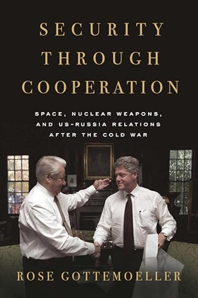 Security Through Cooperation – Space, Nuclear Weapons, and US–Russia Relations After the Cold War