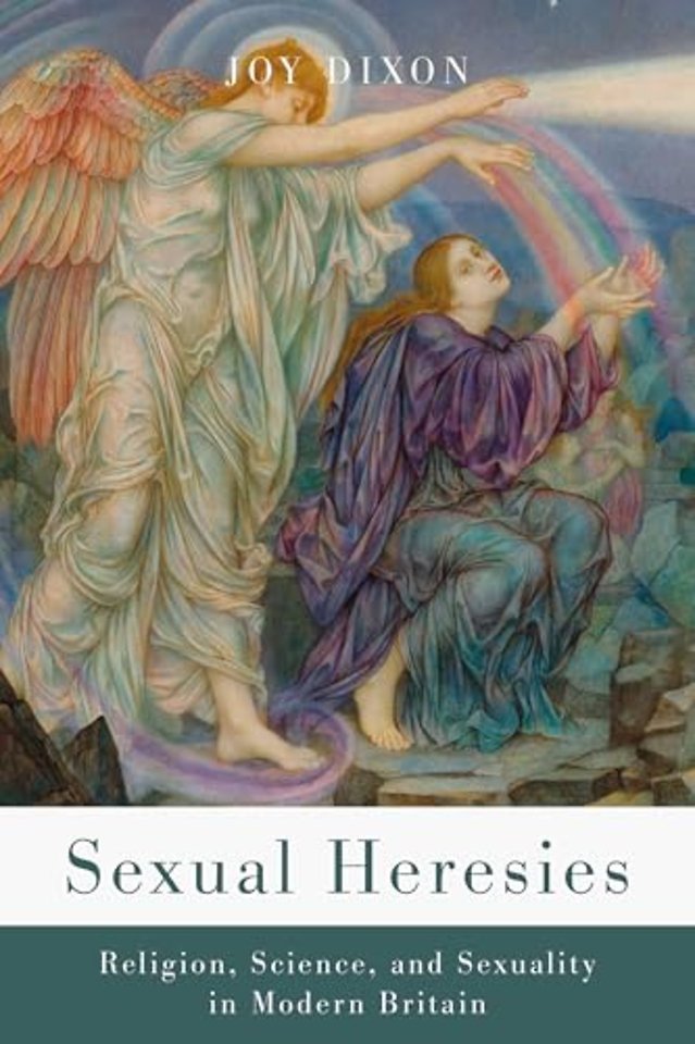 Sexual Heresies – Religion, Science, and Sexuality in Modern Britain