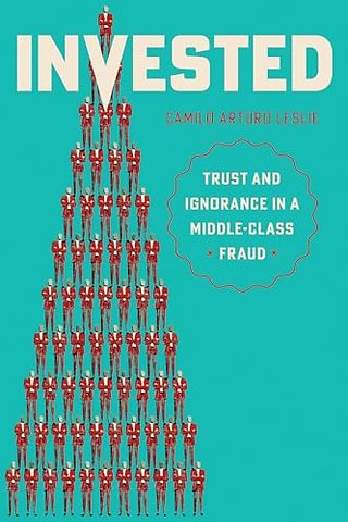 Invested – Trust and Ignorance in a Middle–Class Fraud
