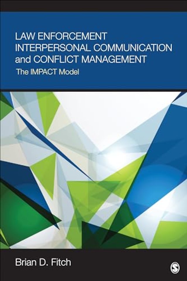 Law Enforcement Interpersonal Communication and Conflict Management: The IMPACT Model