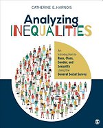 Analyzing Inequalities: An Introduction to Race, Class, Gender, and Sexuality Using the General Social Survey