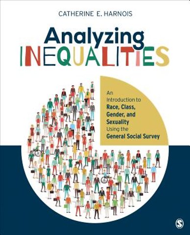 Analyzing Inequalities: An Introduction to Race, Class, Gender, and Sexuality Using the General Social Survey